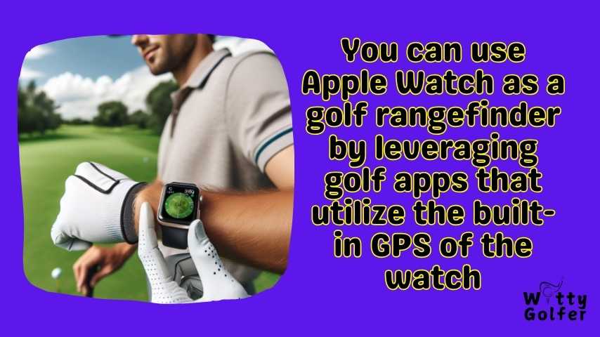 Can I Use My Apple Watch as a Golf Rangefinder