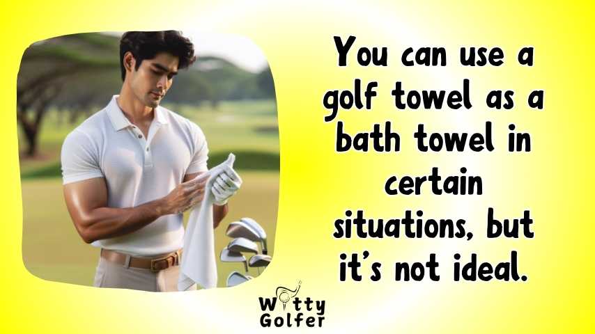 Can I Use a Golf Towel as a Bath Towel