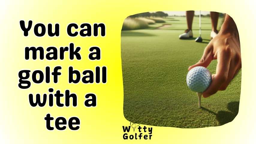 Can You Mark a Golf Ball with a Tee