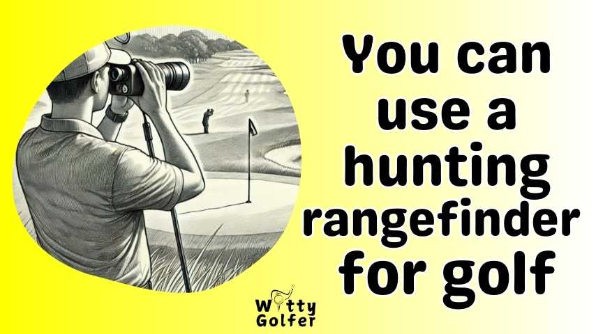 Can You Use a Hunting Rangefinder for Golf