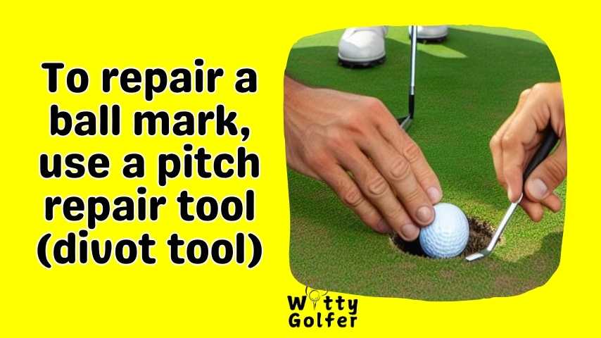 How to Repair Ball Marks on Golf Greens