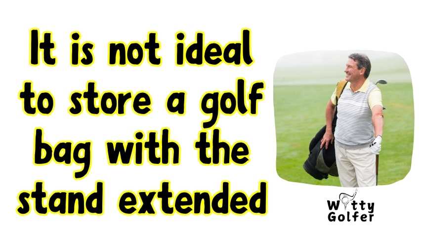 Is It OK to Store a Golf Bag With the Stand Out