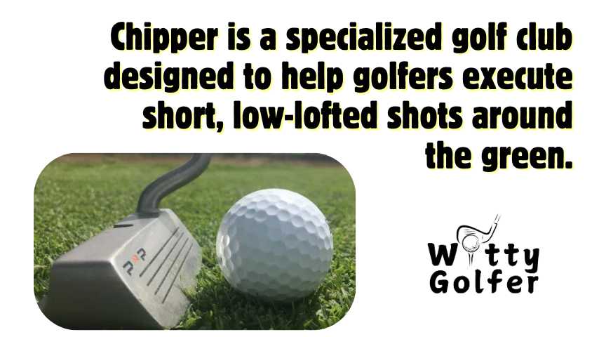 What is a Chipper in Golf