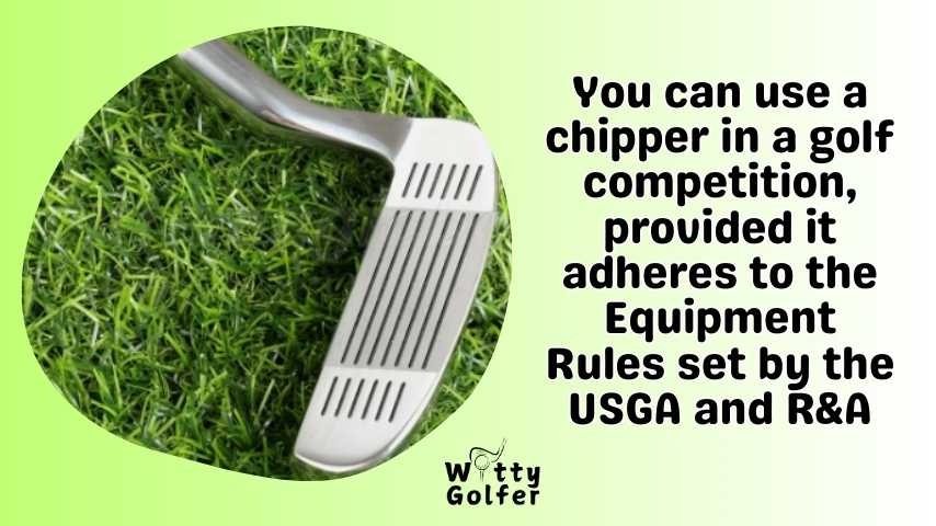 can you use a chipper in a golf competition